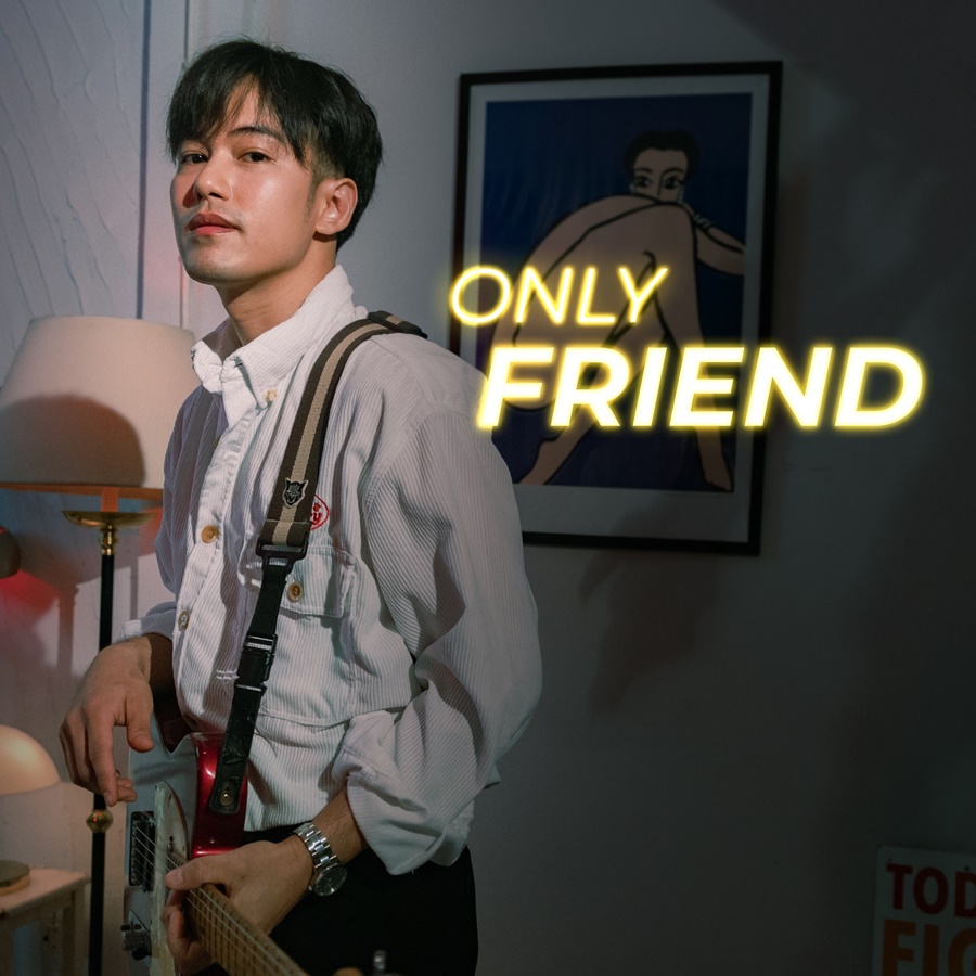 “Only Friend" - เอย ธนพรรษ์