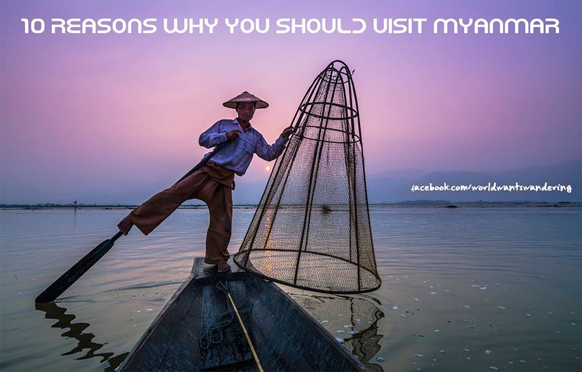 10 เหตุผลที่คุณควรไปเที่ยวพม่า