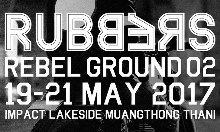RUBBERS REBEL GROUND 2017 เฟสติวัลครบทุกความเร้าใจวิถีไบค์เกอร์