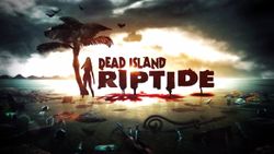 Dead Island: Riptide เกาะสยองเวอร์ชั่นใหม่