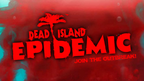 Dead Island : Epidemic เกาะซอมบี้สยองมาแนวใหม่แบบ MOBA