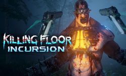 Killing Floor: Incursion เปิดฟลอร์เฉือดซอมบี้แบบ VR เสมือนจริง