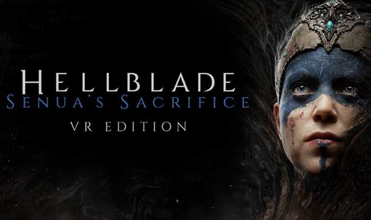 Hellblade Senuas Sacrifice VR Edition เตรียมวางจำหน่าย 31 กรกฎาคมนี้