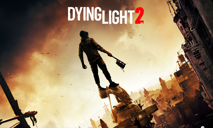 Techland เลื่อนวางจำหน่าย Dying Light 2 ออกไปอย่างไม่มีกำหนด