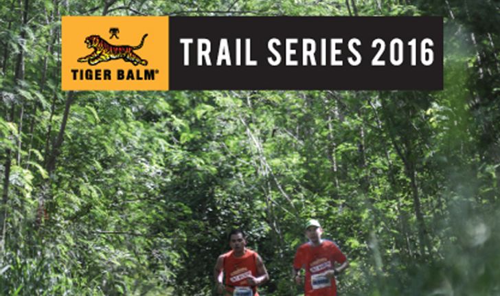 เตรียมร่างกายให้พร้อม แล้วออกมาวิ่งด้วยกัน กับ Tiger Balm Trail Series 2016