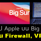 พบช่องโหว่แอปจาก Apple ไม่ทำงานผ่าน Firewall VPN บน Big Sur