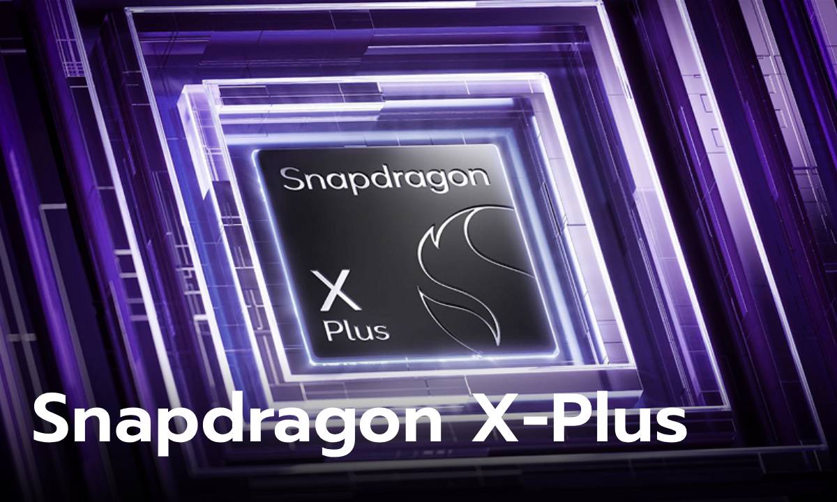 เปิดตัว Snapdragon X Plus ขุมพลังรุ่นเล็ก เกิดมาเพื่อทำงานกับ Copilot+ PC