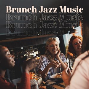 Brunch Jazz Music (Background Melodies for Meal-Time, Slow Restaurant  Experience, Soulful Emotions) อัลบั้มของ Restaurant Jazz Music Collection  Jazz Music Lovers Club Background Instrumental Music Collective | Sanook  Music