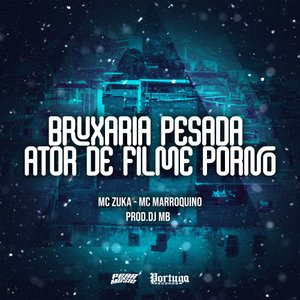 Bruxaria Pesada Ator de Filme Porno (Explicit) อัลบั้มของ MC Zuka ...
