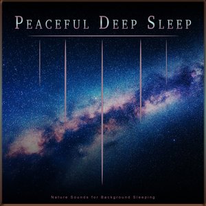 Peaceful Deep Sleep: Nature Sounds for Background Sleeping อัลบั้มของ Deep  Sleep Deep Sleep Music Solitude Deep Sleep Music Experience | Sanook Music