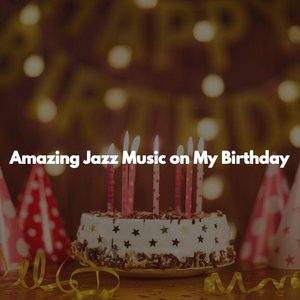 Amazing Jazz Music on My Birthday อัลบั้มของ Cooking Background Music Jazz  for Working | Sanook Music