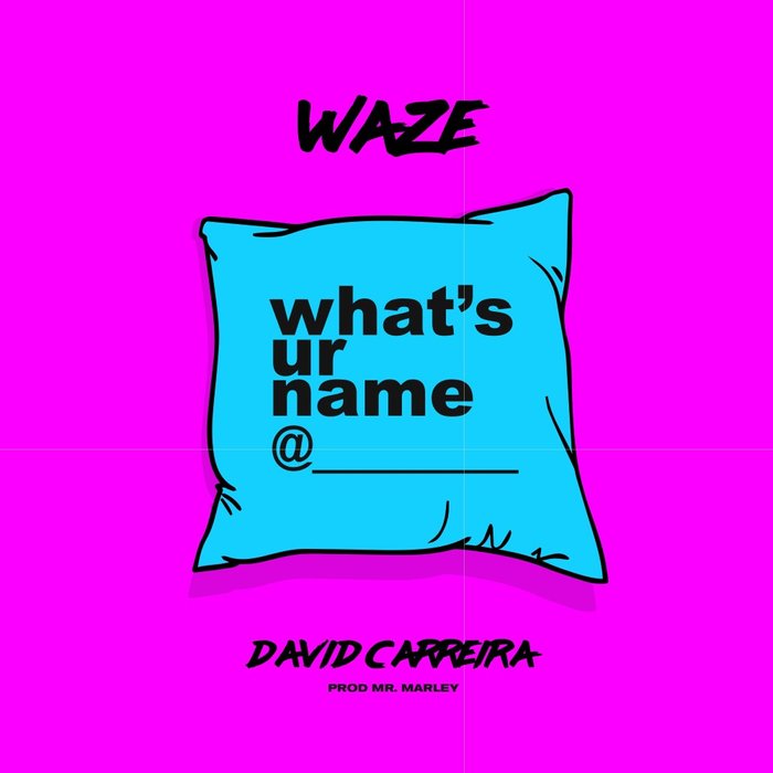 What s Ur Name WaZe David Carreira Sanook Music