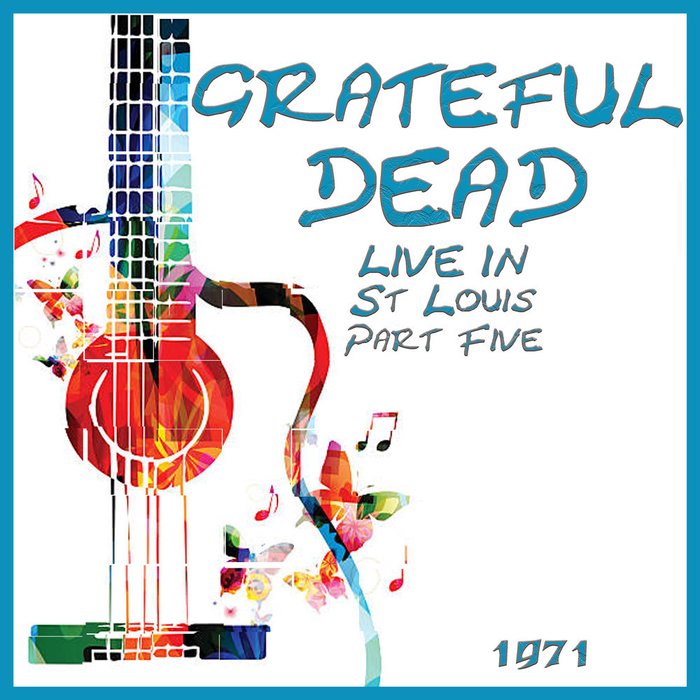 Live in St Louis Part Five อัลบั้มของ Grateful Dead Sanook Music