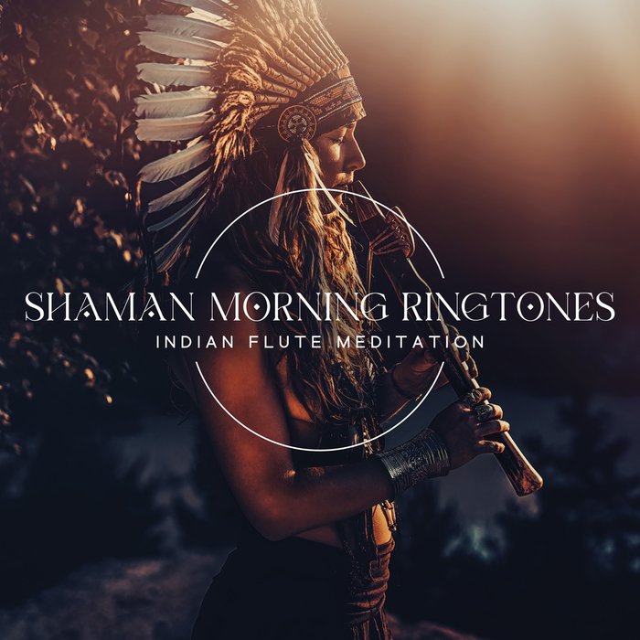 Shaman Morning Ringtones (Indian Flute Meditation Music, Native