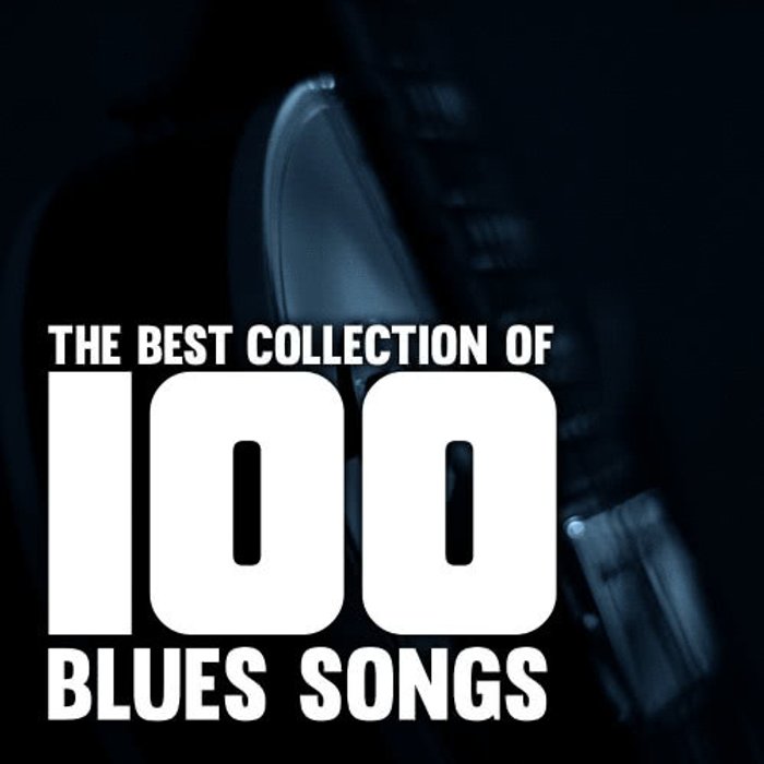 The Best Collection Of 100 Blues Songs อัลบั้มของ Various Artists ...