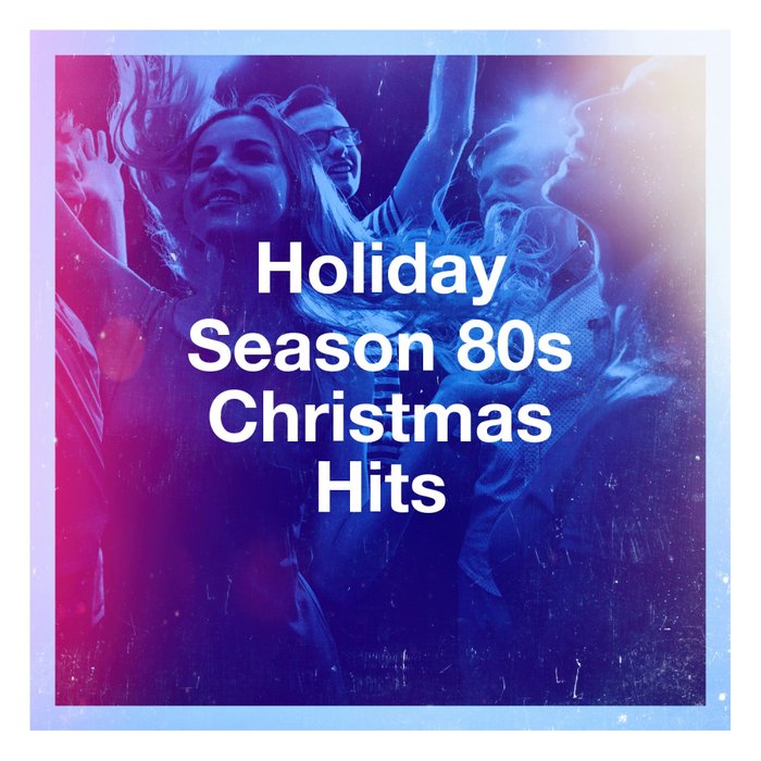 Holiday Season 80s Christmas Hits อัลบั้มของ Christmas Favourites ...