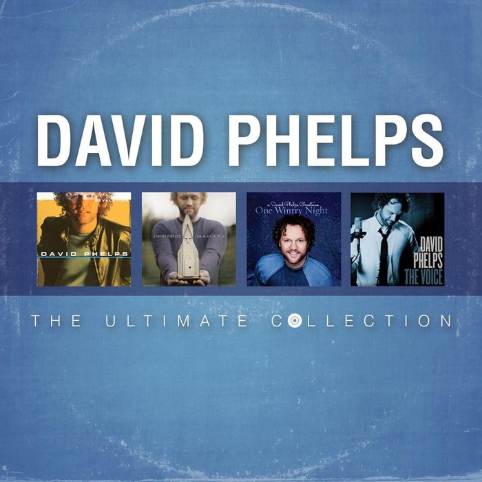 David Phelps The Ultimate Collection David Phelps Sanook 