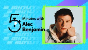 5 Minutes With Alec Benjamin