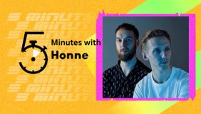 5 Minutes With Honne