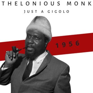 thelonious monk just a gigolo