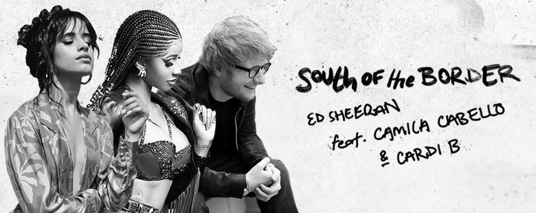 Single : South of the Border (feat. Camila Cabello & Cardi B) - Ed Sheeran