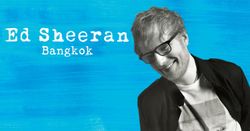Ed Sheeran Live in Bangkok มาแน่ 16 พ.ย. 2017 นี้