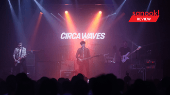 Circa Waves Live in Bangkok ดีดดิ้น เดือดดาล ความพลุ่งพล่านของดนตรีร็อคที่ไม่มีวันหมด