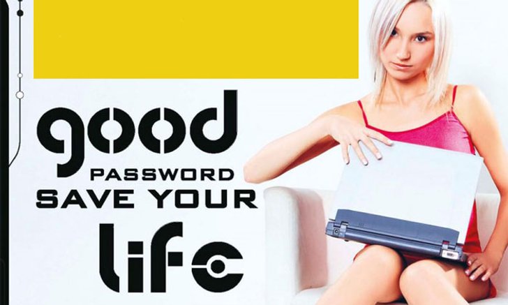 GOOD PASSWORD SAVE YOUR LIFE !