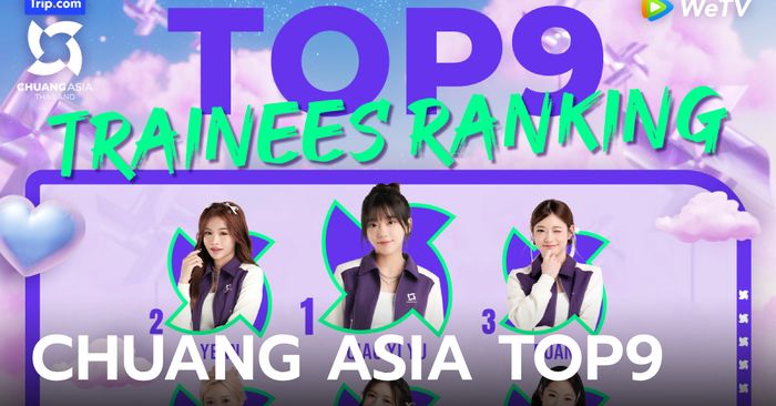 CHUANG ASIA Ranking TOP9 ผลโหวตกลางสัปดาห์ บนแอป WeTV (16-20 มี.ค.)