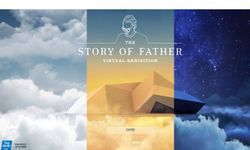 The Story of Father เรื่องราวดีๆ ของ “พ่อ” บนนิทรรศการเสมือนจริงที่อยากให้ “ลูก” ทุกคนได้ดู