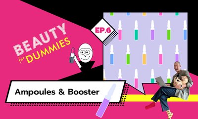 Beauty for Dummies EP.6 - Ampoules & Booster