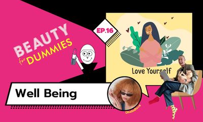 Beauty for Dummies EP.16 - Well Being