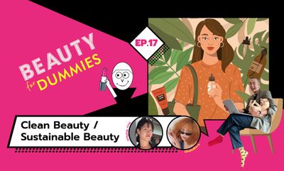 Beauty for Dummies EP.17 - Clean Beauty & Sustainable Beauty