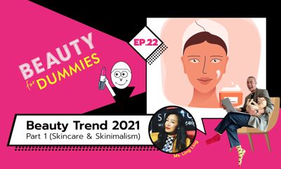 Beauty for Dummies EP.22 - Beauty Trend 2021 Prediction Part 1 - Skincare & Skinimalism