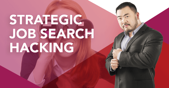Strategic Job Search Hacking สูตรลับ...วางแผนอาชีพ หางานได้ไว ก้าวหน้าเร็ว ไม่เสียเวลาอยู่ผิดที่