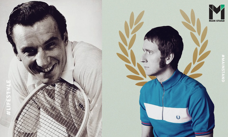 "Fred Perry" : จากชื่อนักเทนนิสระดับตำนานสู่แบรนด์เสื้อขวัญใจชาวโจ๋ทั่วโลก