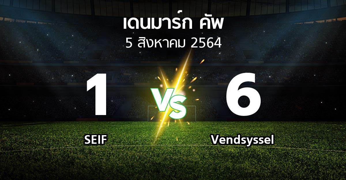 ผลบอล : SEIF vs Vendsyssel (เดนมาร์ก-คัพ 2021-2022)