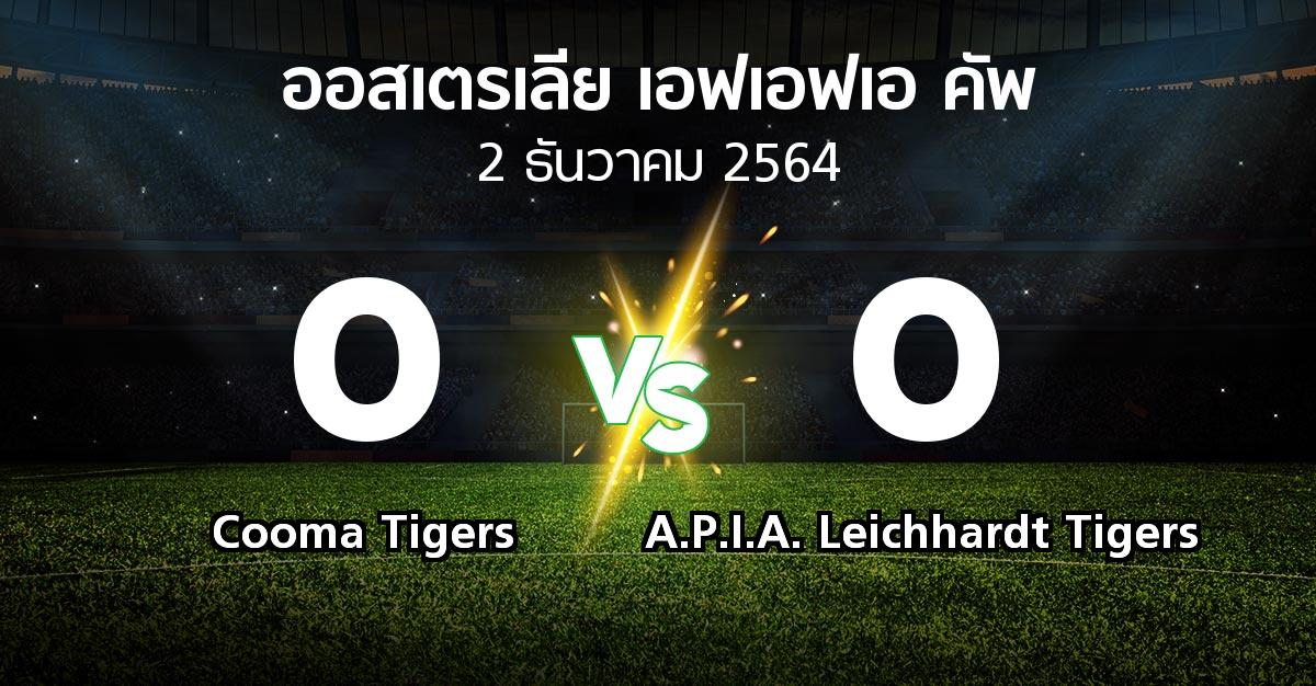 ผลบอล : Cooma Tigers vs A.P.I.A. Leichhardt Tigers (ออสเตรเลีย-เอฟเอฟเอ-คัพ 2021)