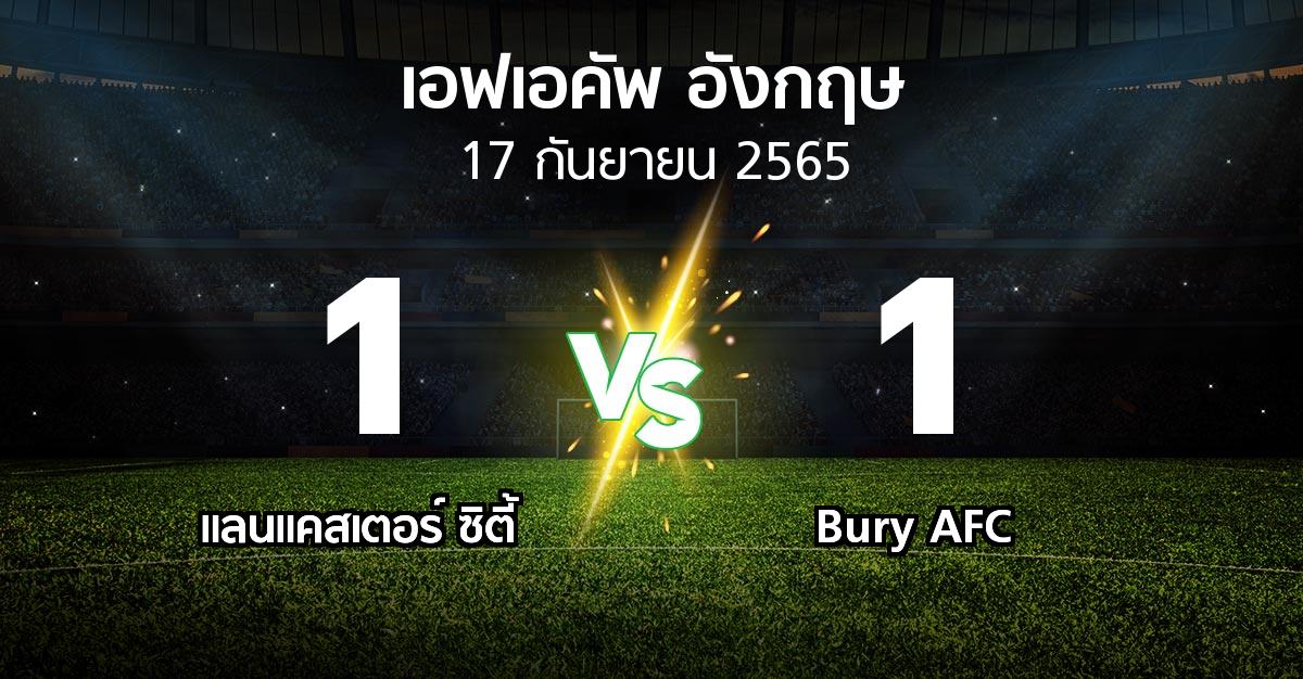 ผลบอล : แลนแคสเตอร์ ซิตี้ vs Bury AFC (เอฟเอ คัพ 2023-2024)