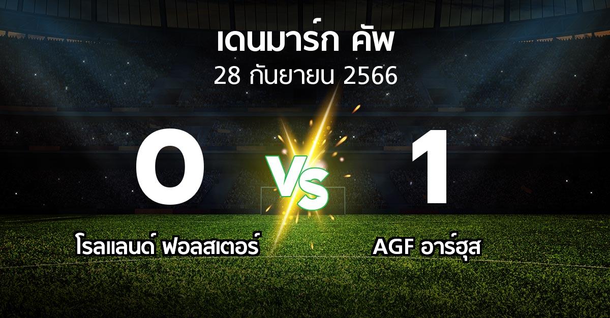 ผลบอล : โรลแลนด์ ฟอลสเตอร์ vs AGF อาร์ฮุส (เดนมาร์ก-คัพ 2023-2024)