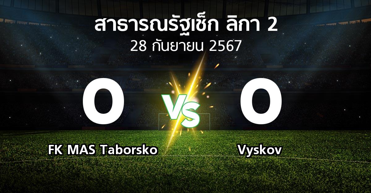 ผลบอล : FK MAS Taborsko vs Vyskov (สาธารณรัฐเช็ก-ลิกา-2 2024-2025)