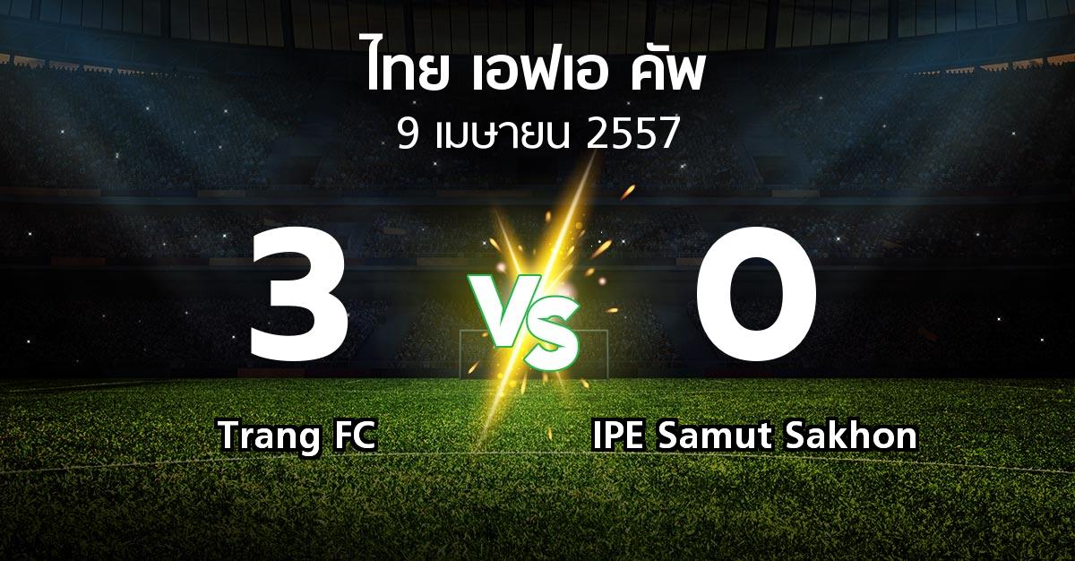 รายงานการแข่งขัน : Trang FC vs IPE Samut Sakhon (Thai FA Cup 2014)