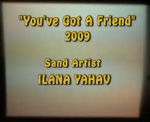 You've Got A Friend 2009 by Ilana Yahav
